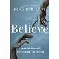 Believe: Why Everyone Should Be Religious (Ross Douthat), Hardcover