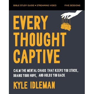 Every Thought Captive: Calm the Mental Chaos that Keeps You Stuck, Drains Your Hope, and Holds You Back Bible Study Guide + Streaming Video (Kyle Idleman), Paperback
