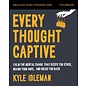 Every Thought Captive: Calm the Mental Chaos that Keeps You Stuck, Drains Your Hope, and Holds You Back Bible Study Guide + Streaming Video (Kyle Idleman), Paperback