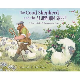 The Good Shepherd and the Stubborn Sheep: A Story of God's Redemptive Love (Hannah E. Harrison), Hardcover