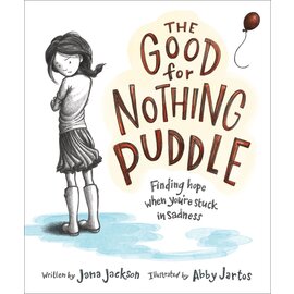 The Good for Nothing Puddle: Finding Hope When You're Stuck in Sadness (Janna Jackson), Hardcover
