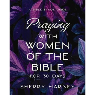 Praying with Women of the Bible For 30 Days (Sherry Harney), Paperback