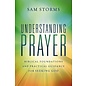 Understanding Prayer: Biblical Foundations and Practical Guidance for Seeking God (Sam Storms), Paperback