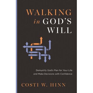 Walking in God's Will: Demystify God's Plan for Your Life and Make Decisions with Confidence (Costi W. Hinn), Paperback