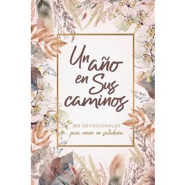 Un Año en Sus caminos: 365 Devocionales Para Crecer en Sabiduría, Hardcover
