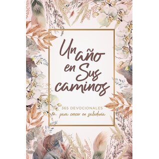 Un Año en Sus caminos: 365 Devocionales Para Crecer en Sabiduría, Hardcover