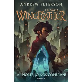 La Saga Wingfeather #2: Al Norte, O Nos Comeran! (Andrew Peterson), Paperback