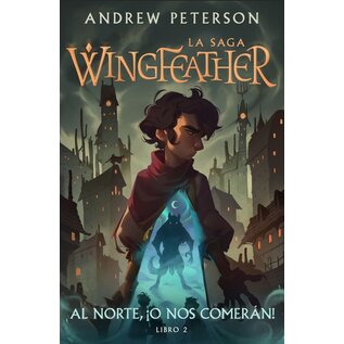 La Saga Wingfeather #2: Al Norte, O Nos Comeran! (Andrew Peterson), Paperback