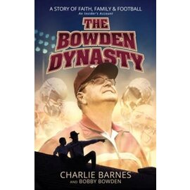 The Bowden Dynasty: A Story of Faith, Family, and Football -An Insider's Account (Charlie Barnes, Bobby Bowden), Paperback