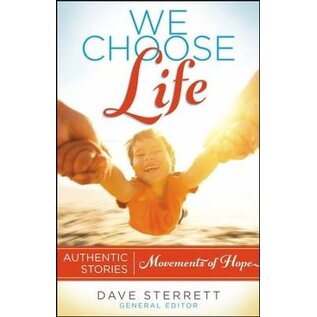 We Choose Life: Authentic Stories Edited (Dave Sterrett), Paperback