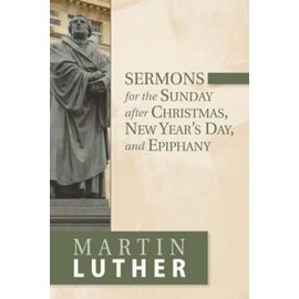 Sermons for the Sunday After Christmas, New Year's Day, and Epiphany (Martin Luther), Paperback