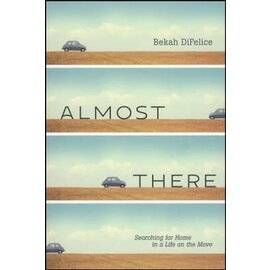 Almost There: Searching for Home in a Life on the Move (Bekah DiFelice), Paperback
