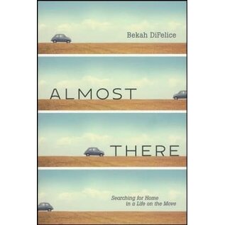 Almost There: Searching for Home in a Life on the Move (Bekah DiFelice), Paperback