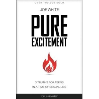 Pure Excitement: 3 Truths for Teens in a Time of Sexual Lies (Joe White), Paperback