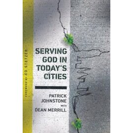Serving God in Today's Cities: Facing the Challenges of Urbanization (Patrick Johnstone, Dean Merril), Paperback