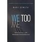 We Too: How the Church Can Respond Redemptively to the Sexual Abuse Crisis (Mary DeMuth), Paperback