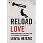 Reload Love: Transforming Bullets to Beauty and Battlegrounds to Playgrounds (Lenya Heitzig), Paperback