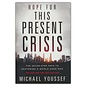 Hope for This Present Crisis: The Seven-Step Path to Restoring a World Gone Mad (Michael Youssef), Hardcover