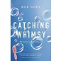 Catching Whimsy: 365 Days of Possibility (Bob Goff), Hardcover