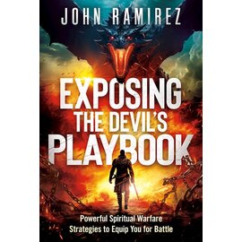 Exposing the Devil's Playbook: Powerful Spiritual Warfare Strategies to Equip You for Battle (John Ramirez), Paperback