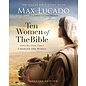 Ten Women of the Bible: One By One they Changed the World (Max Lucado), Study Guide