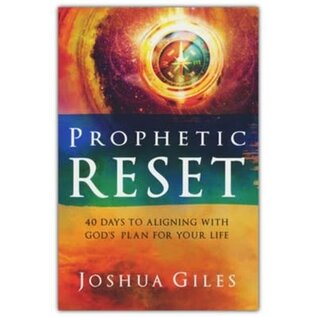 Prophetic Reset: 40 Days to Aligning with God's Plan for Your Life (Joshua Giles), Hardcover