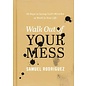 Walk Out of Your Mess: 40 Days to Seeing God's Miracles at Work in Your Life (Samuel Rodriguez), Hardcover