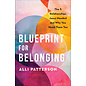 Blueprint for Belonging: The 5 Relationships Jesus Needed and Why You Need Them Too (Alli Patterson), Paperback
