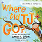 Where Did TJ Go?:  A Book for Kids on Grief and Loss (Annie F. Downs), Hardcover