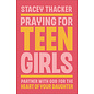Praying for Teen Girls: Partner with God for the Heart of Your Daughter (Stacey Thacker), Paperback