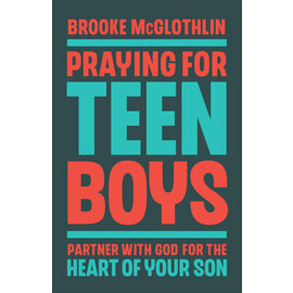 Praying for Teen Boys: Partner with God for the Heart of Your Son (Brooke McGlothlin), Paperback