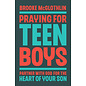 Praying for Teen Boys: Partner with God for the Heart of Your Son (Brooke McGlothlin), Paperback