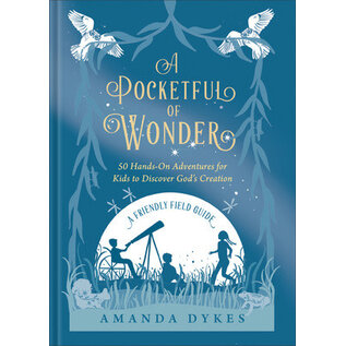 A Pocketful of Wonder: 50 Hands-On Adventures for Kids to Discover God’s Creation (Amanda Dykes), Hardcover
