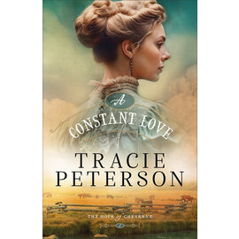 The Hope of Cheyenne #1: A Constant Love (Tracie Peterson), Paperback