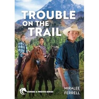 Horses and Friends #6: Trouble on the Trail (Miralee Ferrell), Paperback