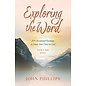 Exploring the Word: 100 Devotional Readings to Draw You Closer to God Volume 1 (John Phillips), Paperback