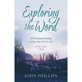 Exploring the Word: 100 Devotional Readings to Draw You Closer to God Volume 2 (John Phillips), Paperback