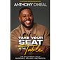 Take Your Seat at the Table:  Live an Authentic Life of Abundance, Wellness, and Freedom (Anthony O'Neal), Hardcover