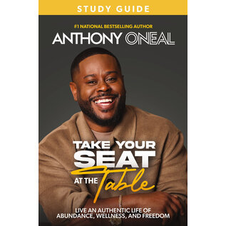 Take Your Seat at the Table:  Live an Authentic Life of Abundance, Wellness, and Freedom (Anthony O'Neal), Study Guide