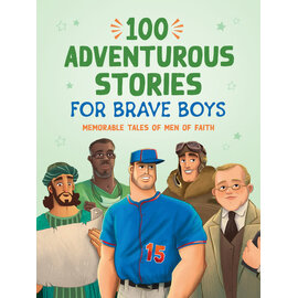 100 Adventurous Stories for Brave Boys: Memorable Tales of Men of Faith (Glenn Hascall), Paperback