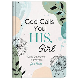 God Calls You His, Girl: Daily Devotions & Prayers for Teens, Hardback