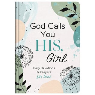 God Calls You His, Girl: Daily Devotions & Prayers for Teens, Hardback