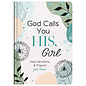 God Calls You His, Girl: Daily Devotions & Prayers for Teens, Hardback