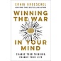 Winning the War in Your Mind: Change Your Thinking, Change Your Life (Craig Groeschel), Hardcover