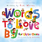 Words to Love By for Little Ones (Rick Warren), Board Book