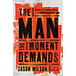The Man the Moment Demands: Master the 10 Characteristics of the Comprehensive Man (Jason Wilson), Paperback