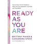 Ready As You Are: Discovering a Life of Abundance When You Feel Inadequate, Uncertain, and Disqualified (Brittany Maher, Cassandra Speer), Hardcover