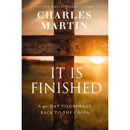It is Finished: A 40-Day Pilgrimage Back to the Cross (Charles Martin), Paperback