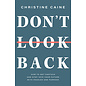 Don't Look Back: How to Get Unstuck and Step into Your Future with Passion and Purpose (Christine Caine), Paperback