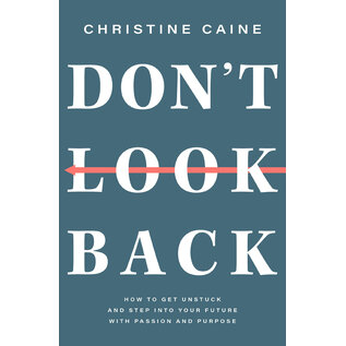 Don't Look Back: How to Get Unstuck and Step into Your Future with Passion and Purpose (Christine Caine), Paperback